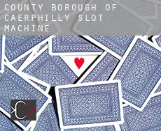 Caerphilly (County Borough)  slot machine